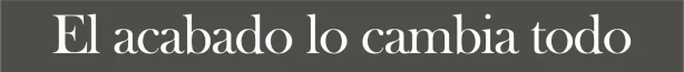 el acabado lo cambia todo@4x